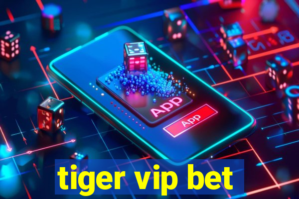 tiger vip bet